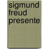 Sigmund Freud Presente by Sigmund Freud
