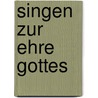 Singen Zur Ehre Gottes by Sabine N'Aher