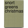 Snort Greens Christmas door Mark Moire