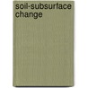 Soil-Subsurface Change door Ishai Dror