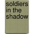 Soldiers In The Shadow