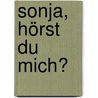 Sonja, Hörst Du Mich? door Heidi Busch-Manzel