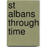 St Albans Through Time by Robert Bard