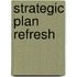 Strategic Plan Refresh