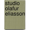 Studio Olafur Eliasson by Olafur Eliasson