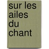 Sur Les Ailes Du Chant door Thomas Disch