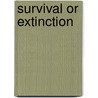 Survival Or Extinction by H. Townsend