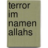 Terror Im Namen Allahs door Benjamin Reimold