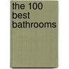 The 100 Best Bathrooms door Wim Pauwels