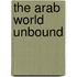 The Arab World Unbound