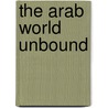 The Arab World Unbound door Vijay Mahajan