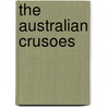 The Australian Crusoes door Charles Rowcroft