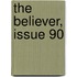 The Believer, Issue 90