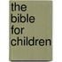 The Bible for Children