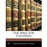 The Bible for Children door Henry Codman Potter
