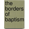 The Borders Of Baptism door Michael L. Budde
