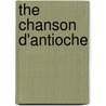 The Chanson D'Antioche by Chanson D'Antioche English
