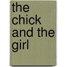 The Chick and the Girl door Rosana I. Reeds