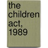 The Children Act, 1989 by Professor Tina Lyon