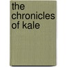 The Chronicles of Kale by Aya Knight