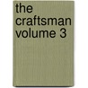 The Craftsman Volume 3 by D'Anvers Caleb