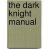 The Dark Knight Manual door Brandon T. Snider