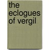 The Eclogues of Vergil door Virgil Virgil
