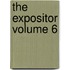 The Expositor Volume 6