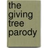 The Giving Tree Parody