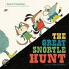 The Great Snortle Hunt by Claire Freedman