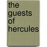 The Guests Of Hercules by Charles Norris Williamson
