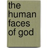 The Human Faces Of God door Thom Stark