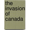 The Invasion of Canada door Arthur] [From Old Catalog] [Moore
