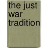 The Just War Tradition door J. Daryl Charles