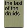 The Last of the Druids door Iain W.G. Forbes