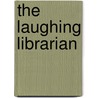 The Laughing Librarian door Jeanette C. Smith