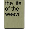 The Life Of The Weevil door Jeanhenri Fabre
