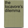 The Locavore's Dilemma door Pierre DesRochers