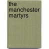 The Manchester Martyrs door Joseph O'Neill