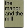 The Manor And The Mill by E. O