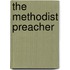 The Methodist Preacher