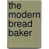 The Modern Bread Baker door Robert Wells
