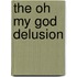 The Oh My God Delusion