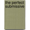 The Perfect Submissive door Kay Jaybee