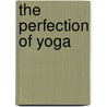 The Perfection of Yoga by Swami Prabhupada Bhaktivedanta
