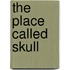 The Place Called Skull