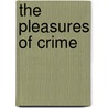 The Pleasures of Crime by David Platten