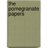 The Pomegranate Papers by Cassie Premo Steele