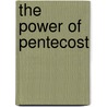The Power Of Pentecost by Martin C. Salter