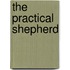 The Practical Shepherd